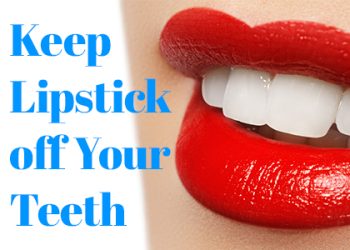 Lexington dentist, Dr. Brewer at Brewer Family Dental, shares a few ways to keep lipstick off your teeth and keep your smile beautiful.