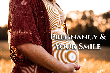 Pregnancy & your smile.